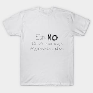 Este NO es un mensaje motivacional T-Shirt